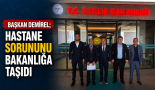 Hastane sorununu Ankara’ya taşıdı