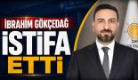 AK Parti Seyhan İlçe Başkanı İbrahim Gökçedağ Görevinden Ayrıldı