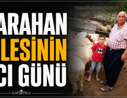 KARAHAN AİLESİNİN ACI GÜNÜ