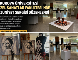 Çukurova Üniversitesi Güzel Sanatlar Fakültesi’nde Mezuniyet Sergisi Düzenlendi