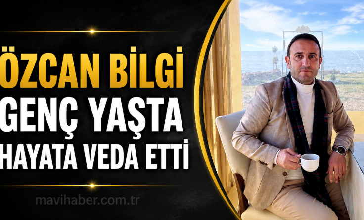 Özcan Bilgi hayata veda etti