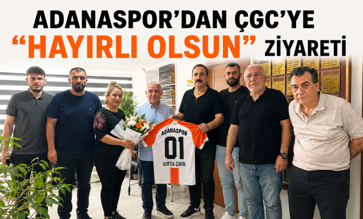 Adanaspor’dan ÇGC’ye “HAYIRLI OLSUN” ziyareti