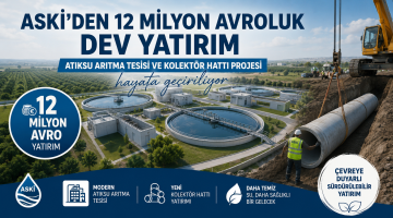 ASKİ’den 12 Milyon Avroluk Dev Yatırım