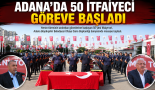 50 itfaiyeci göreve başladı