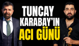 Karabay’ın en acı günü