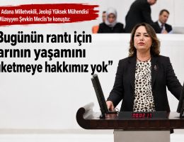 Müzeyyen Şevkin, “Bugünün rantı için yarının yaşamını tüketmeye hakkımız yok” dedi
