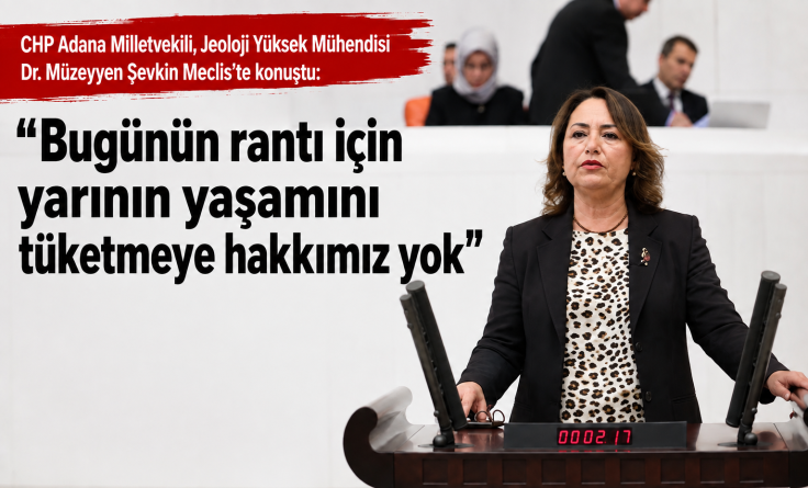 Müzeyyen Şevkin, “Bugünün rantı için yarının yaşamını tüketmeye hakkımız yok” dedi