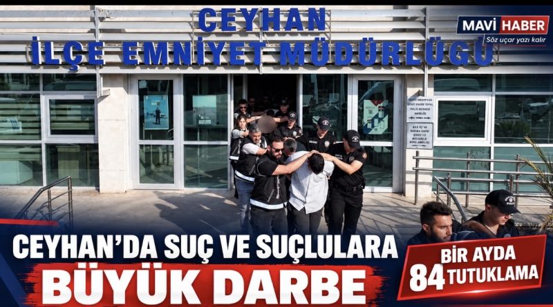 Ceyhan’da Suç ve Suçlulara Büyük Darbe Ceyhan’da Suç ve Suçlulara Büyük Darbe