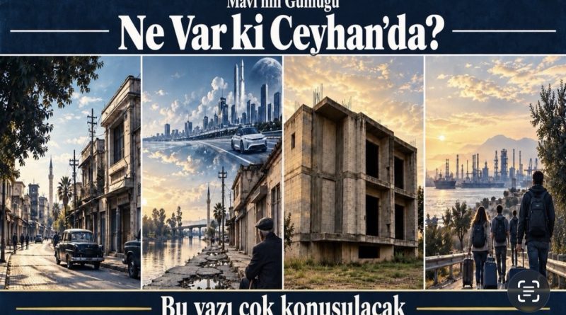 NE VAR Kİ CEYHAN’DA? NE VAR Kİ CEYHAN’DA?