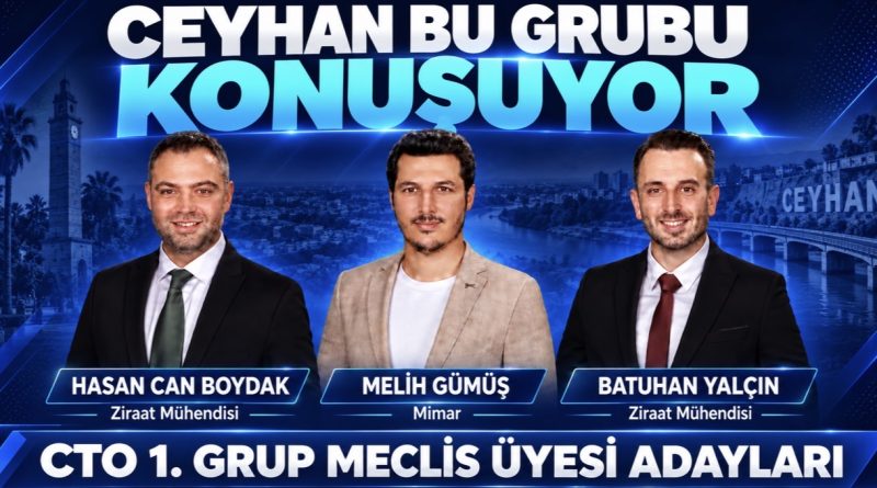 CEYHAN BU GRUBU KONUŞUYOR CEYHAN BU GRUBU KONUŞUYOR