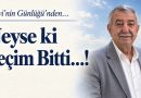 Neyse ki seçim bitti Neyse ki seçim bitti