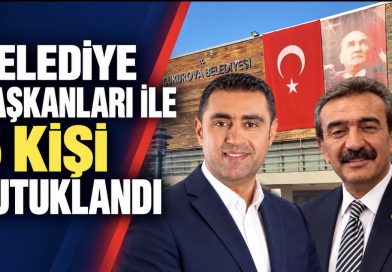 Belediye Başkanları tutuklandı